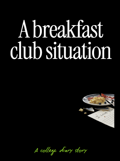 College diary (A breakfast club situation)